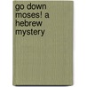 Go Down Moses! a Hebrew Mystery door Melek Heru
