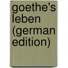 Goethe's Leben (German Edition) door Viehoff Heinrich
