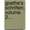 Goethe's Schriften, Volume 2... door Johann Wolfgang von Goethe