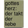Gottes Herz: Der Takt der Liebe door Margaret Feinberg