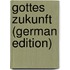 Gottes Zukunft (German Edition)