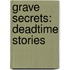 Grave Secrets: Deadtime Stories