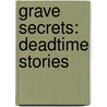Grave Secrets: Deadtime Stories door Gina Cascone