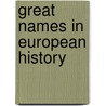 Great Names in European History door William Henry Davenport Adams