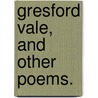 Gresford Vale, and other poems. door Margaret Holford