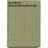 Grundkurs Wirtschaftsmathematik door Werner Poguntke