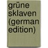 Grüne Sklaven (German Edition)