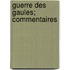 Guerre Des Gaules; Commentaires