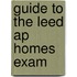 Guide To The Leed Ap Homes Exam