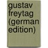 Gustav Freytag (German Edition)