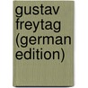 Gustav Freytag (German Edition) door Seiler F