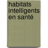 Habitats Intelligents en Santé door Norbert Noury