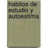 Habitos de estudio y Autoestima by Fabiola Cruz Núñez