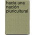 Hacia una nación pluricultural