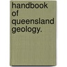 Handbook of Queensland Geology. door Robert Logan Jack