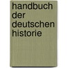 Handbuch Der Deutschen Historie by Friedrich Wilken