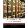 Handbuch Der Elektrotechnik ... by Curt Heinke
