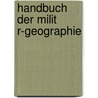 Handbuch Der Milit R-Geographie by Carl August Von Malchus