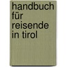 Handbuch Für Reisende In Tirol door Beda Weber