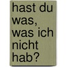 Hast du was, was ich nicht hab? door Robie H. Harris