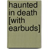 Haunted in Death [With Earbuds] by Nora Roberts