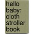 Hello Baby: Cloth Stroller Book