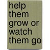 Help Them Grow or Watch Them Go by Julie Winkle-Giulioni