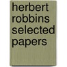 Herbert Robbins Selected Papers by Herbert Robbins