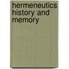 Hermeneutics History and Memory door Philip Gardner