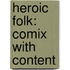 Heroic Folk: Comix with Content