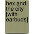 Hex and the City [With Earbuds]