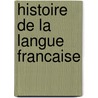 Histoire de La Langue Francaise door Ferdinand Brunot