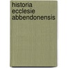 Historia Ecclesie Abbendonensis by Suzanne P. Hudson
