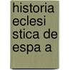 Historia Eclesi Stica de Espa a by Vicente De La Fuente