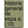 Historia General de Espa a (13) door Modesto Lafuente