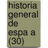 Historia General de Espa a (30) door Modesto Lafuente