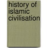 History Of Islamic Civilisation door Tugume Lubowa Hassan