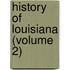 History of Louisiana (Volume 2)