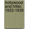 Hollywood and Hitler, 1933-1939 by Thomas Doherty