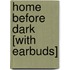 Home Before Dark [With Earbuds]