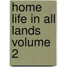 Home Life in All Lands Volume 2 door Charles Morris