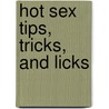 Hot Sex Tips, Tricks, and Licks door Jessica O'Reilly