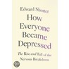 How Everyone Became Depressed C door Edward Shorter