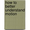 How to Better Understand Motion by Sompong Mabout