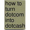 How to Turn Dotcom Into Dotcash door Graham Fysh