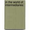 In The World Of Intermediaries: door Julio Donadone