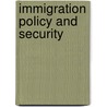 Immigration Policy and Security door Givens Terri