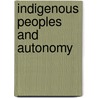 Indigenous Peoples and Autonomy by Mario Blaser