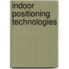 Indoor Positioning Technologies door Rainer Mautz