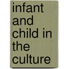 Infant and Child in the Culture door Frances L. Ilg